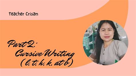 PART 2: ELEMENTARY CURSIVE WRITING( l,t,h,k at b)/SMALL .